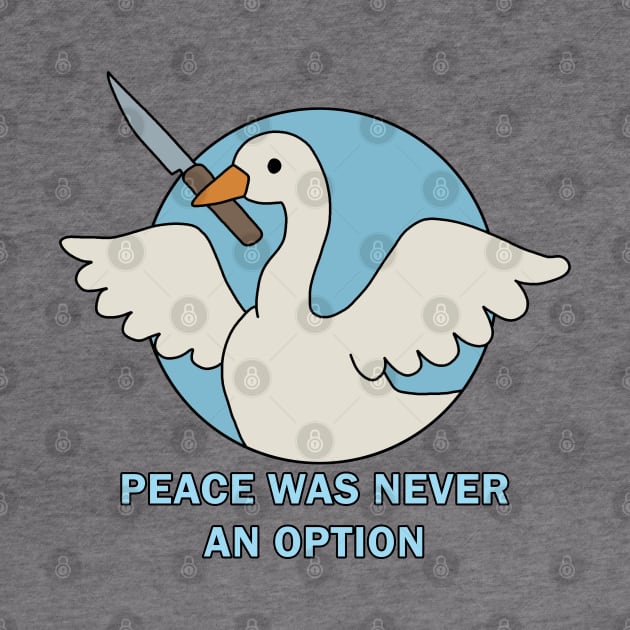 Peace was never an option - Goose by valentinahramov